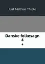 Danske folkesagn. 4 - Just Mathias Thiele