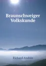 Braunschweiger Volkskunde - Richard Andrée