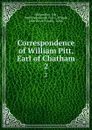 Correspondence of William Pitt, Earl of Chatham. 2 - William Pitt