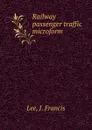 Railway passenger traffic microform - J. Francis Lee