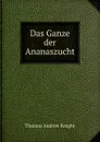 Das Ganze der Ananaszucht. - Thomas Andrew Knight