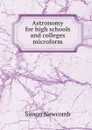 Astronomy for high schools and colleges microform - Simon Newcomb