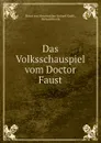 Das Volksschauspiel vom Doctor Faust - Ritter von Meyrswalden Richard Kralik