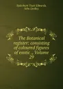 The Botanical register: consisting of coloured figures of exotic ., Volume 29 - Sydenham Teast Edwards