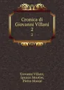 Cronica di Giovanni Villani. 2 - Giovanni Villani