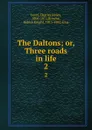 The Daltons; or, Three roads in life. 2 - Charles James Lever