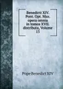 Benedicti XIV. Pont. Opt. Max. opera omnia in tomos XVII. distributa, Volume 15 - Pope Benedict XIV