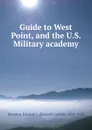 Guide to West Point, and the U.S. Military academy - Edward Carlisle Boynton