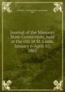 Journal of the Missouri State Convention, held at the city of St. Louis, January 6-April 10, 1865 - Missouri. Constitutional Convention