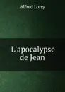 L.apocalypse de Jean - Alfred Loisy