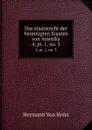 Das staatsrecht der Vereinigten Staaten von Amerika. 4,.pt. 1,.no. 3 - Holst H. Von