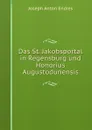 Das St. Jakobsportal in Regensburg und Honorius Augustodunensis - Joseph Anton Endres