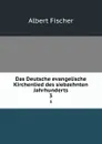 Das Deutsche evangelische Kirchenlied des siebzehnten Jahrhunderts. 3 - Albert Fischer