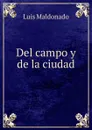 Del campo y de la ciudad - Luis Maldonado