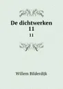 De dichtwerken. 11 - Willem Bilderdijk