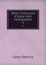 Delle rivoluzioni d.Italia: libri ventiquattro. 4 - Carlo Denina