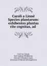 Caroli a Linne Species plantarum: exhibentes plantas rite cognitas, ad . - Carl von Linné