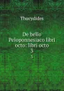 De bello Peloponnesiaco libri octo: libri octo. 3 - Thucydides