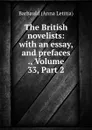 The British novelists: with an essay, and prefaces ., Volume 33,.Part 2 - Barbauld Anna Letitia