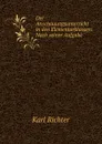 Der Anschauungsunterricht in den Elementarklassen: Nach seiner Aufgabe . - Karl Richter