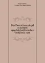 Der Deutschenspiegel in seinem sprachlichstilistischen Verhaltnis zum . - Eugen Müller