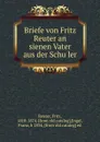 Briefe von Fritz Reuter an sienen Vater aus der Schuler - Fritz Reuter