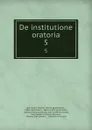 De institutione oratoria. 5 - Marcus Fabius Quintilianus