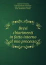 Brevi chiarimenti in fatto intorno al mio processo - Antonino d' Antona