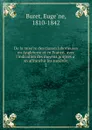 De la misere des classes laborieuses en Angleterre et en France . avec l.indication des moyens propres a en affranchir les societes;. 2 - Eugène Buret