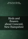 Birds and flowers about Concord, New Hampshire - Frances Matilda Abbott