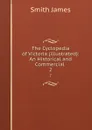 The Cyclopedia of Victoria (illustrated): An Historical and Commercial . 2 - James Smith