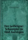 Der Leibeigne: Schauspiel in funf Aufzugen - Friedrich Heinrich Karl La Motte-Fouqué