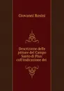Descrizione delle pitture del Campo Santo di Pisa: coll.indicazione dei . - Giovanni Rosini