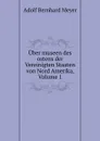 Uber museen des ostens der Vereinigten Staaten von Nord Amerika, Volume 1 - Adolf Bernhard Meyer