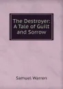 The Destroyer: A Tale of Guilt and Sorrow - Warren Samuel