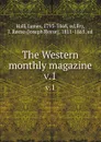 The Western monthly magazine. v.1 - James Hall