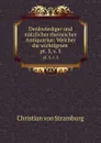 Denkwurdiger und nutzlicher rheinischer Antiquarius: Welcher die wichtigsten . pt. 3,.v. 5 - Christian von Stramburg