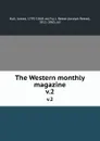 The Western monthly magazine. v.2 - James Hall