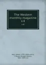 The Western monthly magazine. v.4 - James Hall