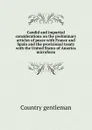 Candid and impartial considerations on the preliminary articles of peace with France and Spain and the provisional treaty with the United States of America microform - Country gentleman