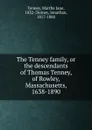 The Tenney family, or the descendants of Thomas Tenney, of Rowley, Massachusetts, 1638-1890 - Martha Jane Tenney