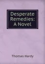 Desperate Remedies: A Novel - Hardy Thomas