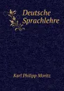 Deutsche Sprachlehre - Karl Philipp Moritz