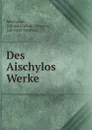 Des Aischylos Werke - Johann Gustav Droysen