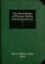 The descendants of Thomas Durfee of Portsmouth, R.I. 1 - William Field Reed