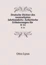 Deutsche Dichter des neunzehnten Jahrhunderts: Asthetische Erlauterungen fur . 8-14 - Otto Lyon