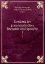 Denkmaler provenzalischer literatur und sprache. 1 - Hermann Suchier