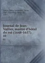 Journal de Jean Vallier, maitre d.hotel du roi (1648-1657). 01 - Jean Vallier