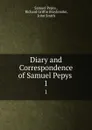 Diary and Correspondence of Samuel Pepys . 1 - Samuel Pepys