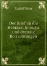 Der Brief an die Hebraer: In sechs und dreissig Betrachtungen - Rudolf Stier